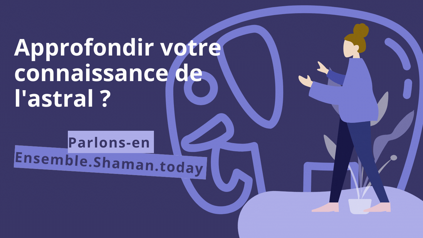 Approfondir votre connaissance de l'astral ? Besoin de supervision pour votre pratique ? Échanger autour de vos expériences subtiles — Parlons-en ensemble sur Ensemble.Shaman.today